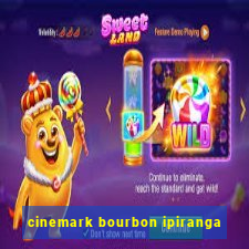 cinemark bourbon ipiranga